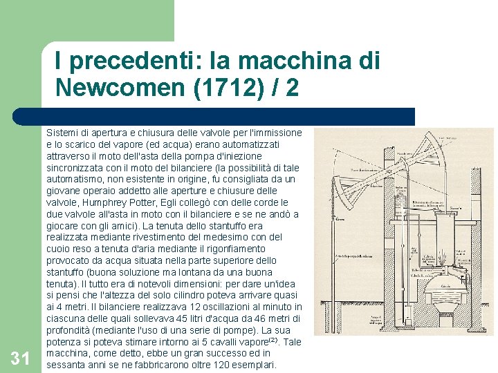 I precedenti: la macchina di Newcomen (1712) / 2 31 Sistemi di apertura e