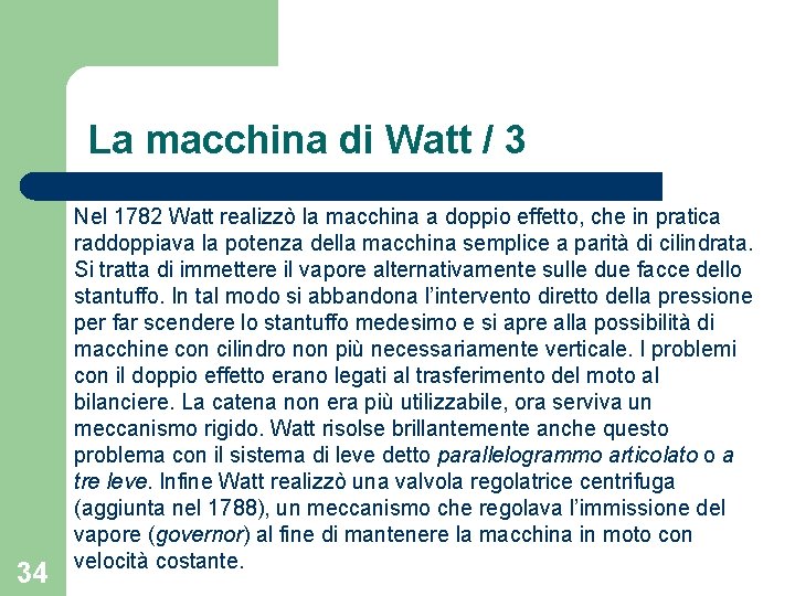 La macchina di Watt / 3 34 Nel 1782 Watt realizzò la macchina a