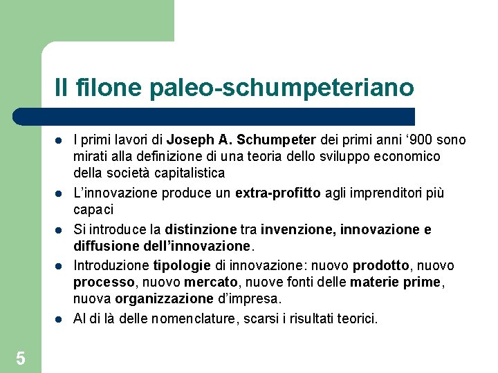 Il filone paleo-schumpeteriano l l l 5 I primi lavori di Joseph A. Schumpeter