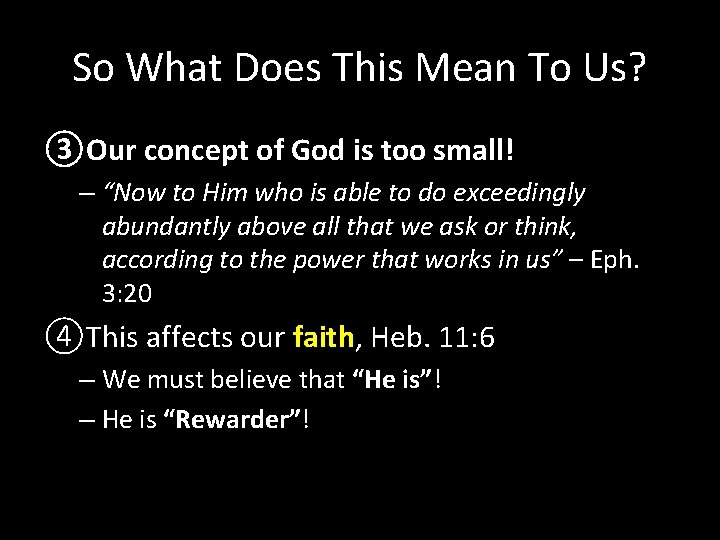 So What Does This Mean To Us? ③Our concept of God is too small!