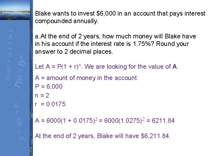 Blake wants to invest $6, 000 in an account that pays interest compounded annually.