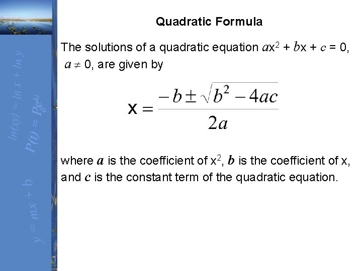  Quadratic Formula The solutions of a quadratic equation ax 2 + bx +