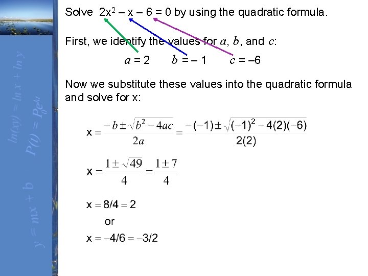 Solve 2 x 2 – x – 6 = 0 by using the quadratic