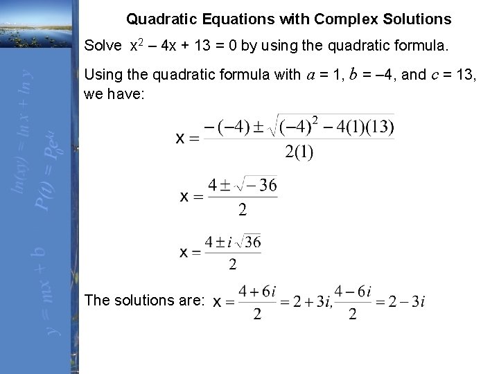  Quadratic Equations with Complex Solutions Solve x 2 – 4 x + 13