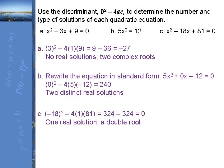Use the discriminant, b 2 – 4 ac, to determine the number and type