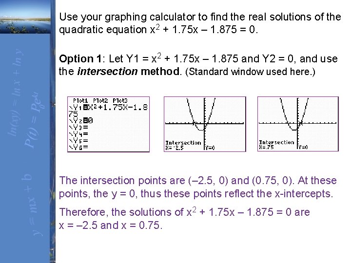 Use your graphing calculator to find the real solutions of the quadratic equation x
