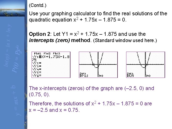 (Contd. ) Use your graphing calculator to find the real solutions of the quadratic