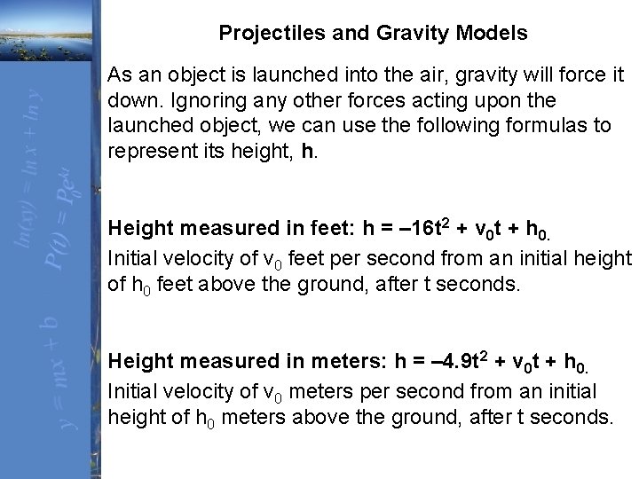  Projectiles and Gravity Models As an object is launched into the air, gravity