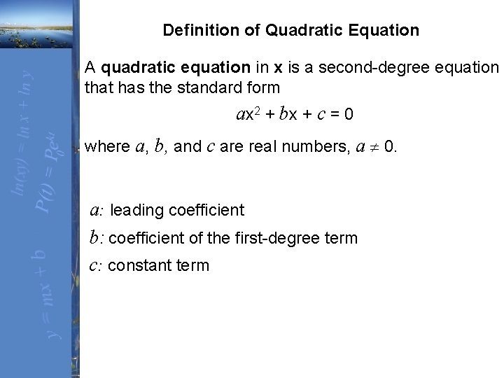  Definition of Quadratic Equation A quadratic equation in x is a second-degree equation