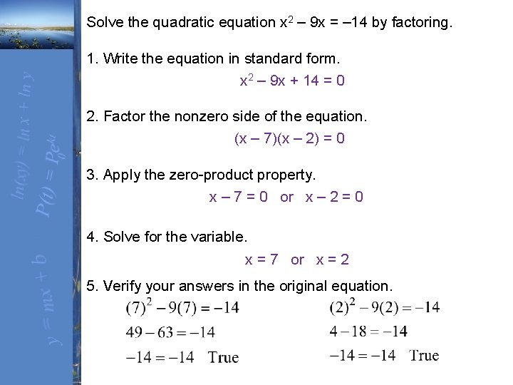 Solve the quadratic equation x 2 – 9 x = – 14 by factoring.