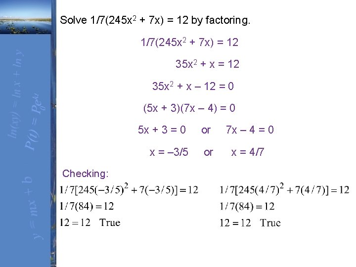 Solve 1/7(245 x 2 + 7 x) = 12 by factoring. 1/7(245 x 2