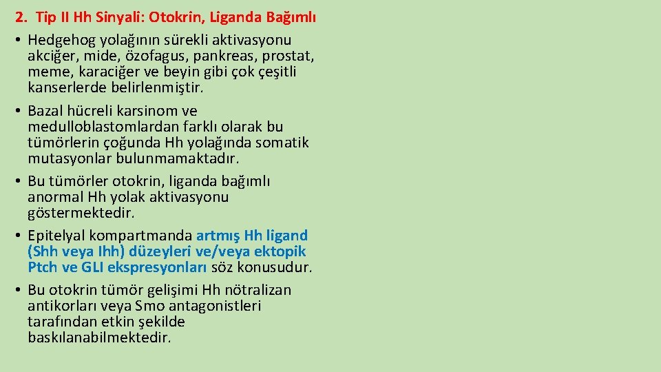 2. Tip II Hh Sinyali: Otokrin, Liganda Bağımlı • Hedgehog yolağının sürekli aktivasyonu akciğer,