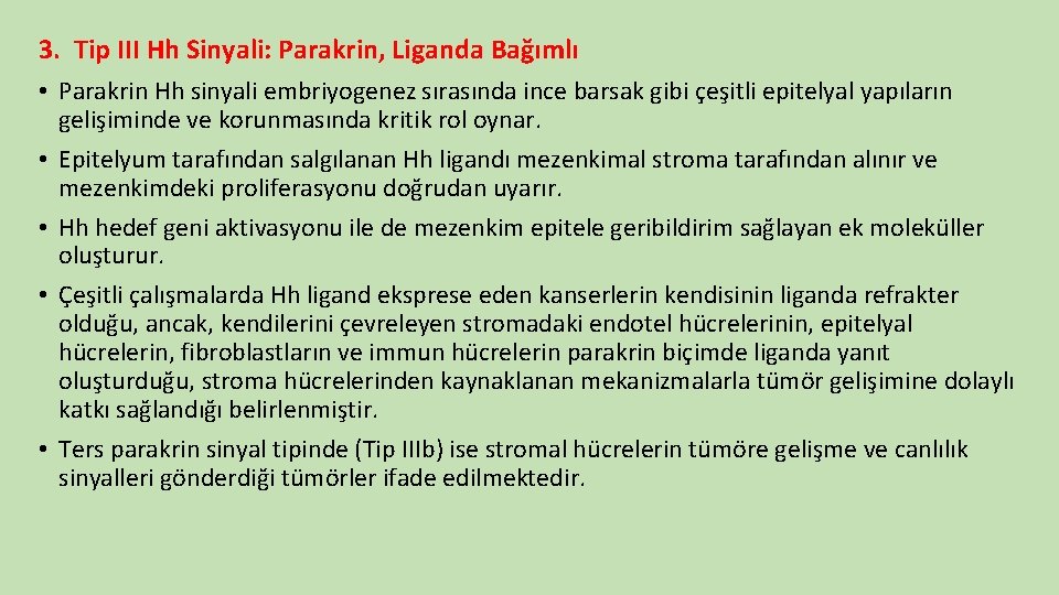 3. Tip III Hh Sinyali: Parakrin, Liganda Bağımlı • Parakrin Hh sinyali embriyogenez sırasında