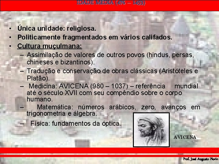 IDADE MÉDIA (476 – 1453) • Única unidade: religiosa. • Politicamente fragmentados em vários