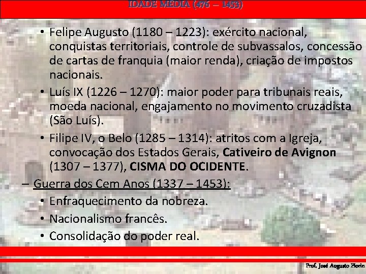 IDADE MÉDIA (476 – 1453) • Felipe Augusto (1180 – 1223): exército nacional, conquistas