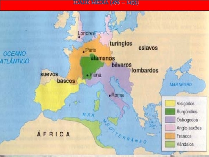 IDADE MÉDIA (476 – 1453) Prof. José Augusto Fiorin IDADE MÉDIA (476 – 1453) Prof. José Augusto Fiorin