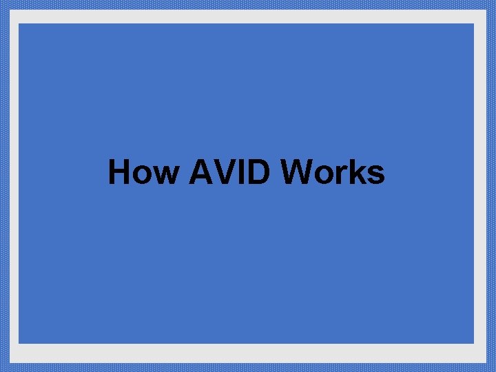 Learn Academic Skills & Behaviors for Success (AVID Elective) Create Strong Student/Teacher Relationships How