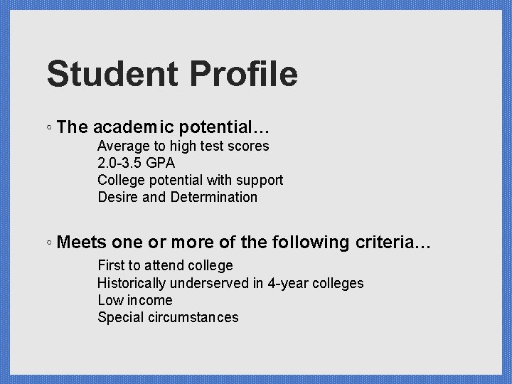 Student Profile ◦ The academic potential… Average to high test scores 2. 0 -3.