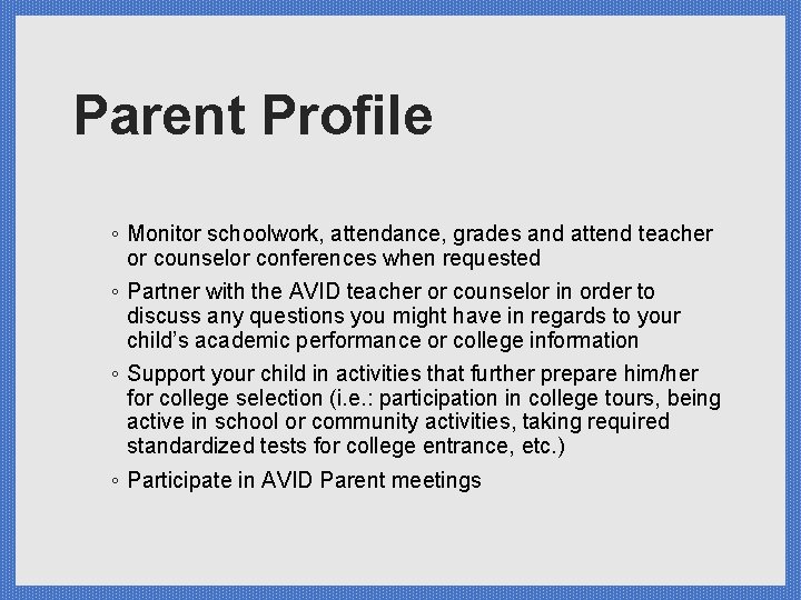 Parent Profile ◦ Monitor schoolwork, attendance, grades and attend teacher or counselor conferences when