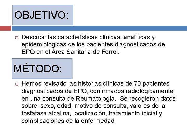 OBJETIVO: q Describir las características clínicas, analíticas y epidemiológicas de los pacientes diagnosticados de