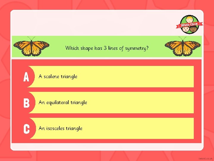 Which shape has 3 lines of symmetry? A A scalene triangle B An equilateral