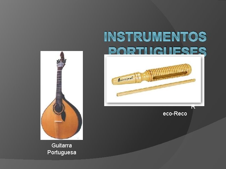 INSTRUMENTOS PORTUGUESES R eco-Reco Guitarra Portuguesa 
