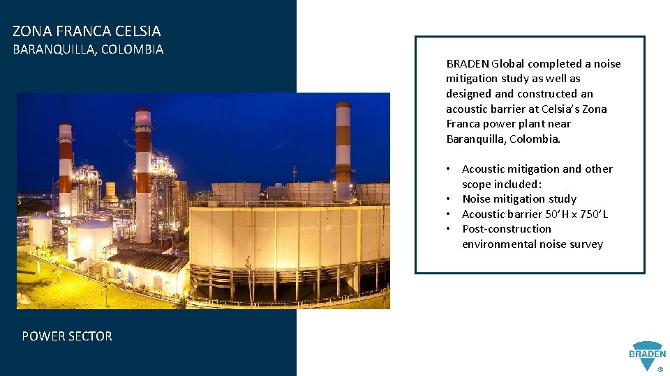 ZONA FRANCA CELSIA BARANQUILLA, COLOMBIA BRADEN Global completed a noise mitigation study as well