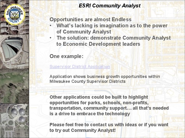 ESRI Community Analyst Opportunities are almost Endless • What’s lacking is imagination as to