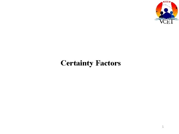 Certainty Factors 1 