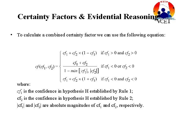 Certainty Factors & Evidential Reasoning • To calculate a combined certainty factor we can