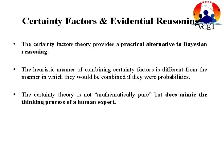 Certainty Factors & Evidential Reasoning • The certainty factors theory provides a practical alternative