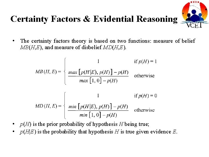 Certainty Factors & Evidential Reasoning • The certainty factors theory is based on two