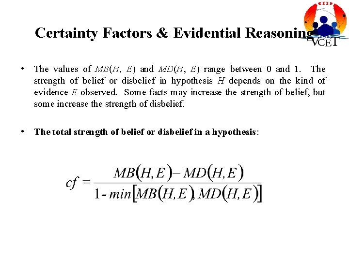 Certainty Factors & Evidential Reasoning • The values of MB(H, E) and MD(H, E)