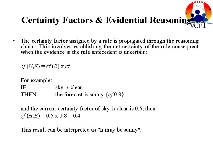 Certainty Factors & Evidential Reasoning • The certainty factor assigned by a rule is