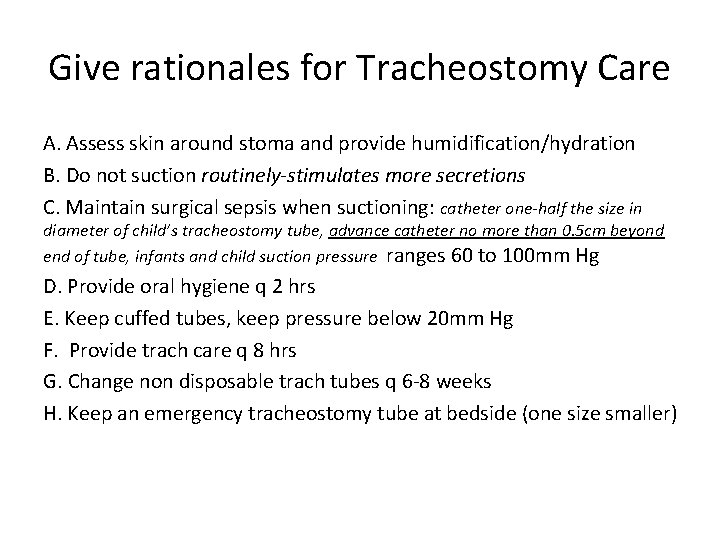 Give rationales for Tracheostomy Care A. Assess skin around stoma and provide humidification/hydration B.