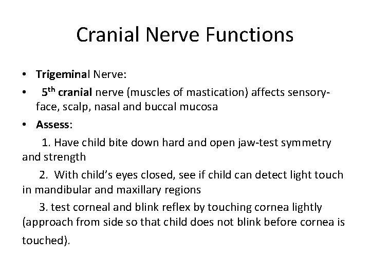 Cranial Nerve Functions • Trigeminal Nerve: • 5 th cranial nerve (muscles of mastication)