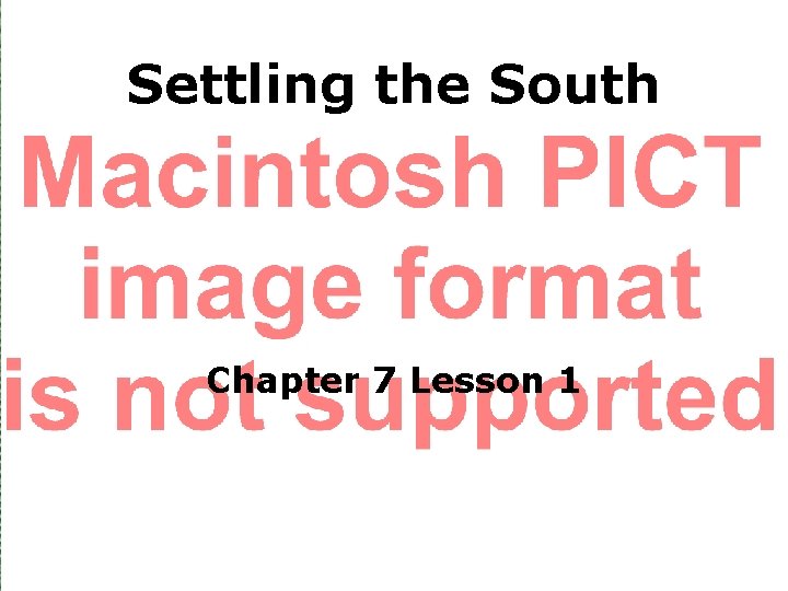 Settling the South Chapter 7 Lesson 1 