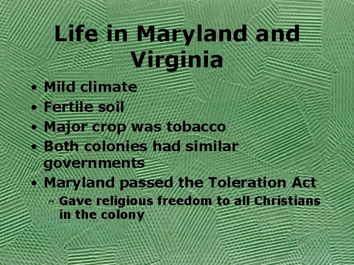 Life in Maryland Virginia • • Mild climate Fertile soil Major crop was tobacco