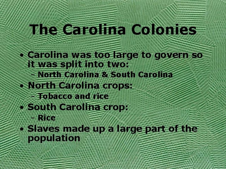 The Carolina Colonies • Carolina was too large to govern so it was split