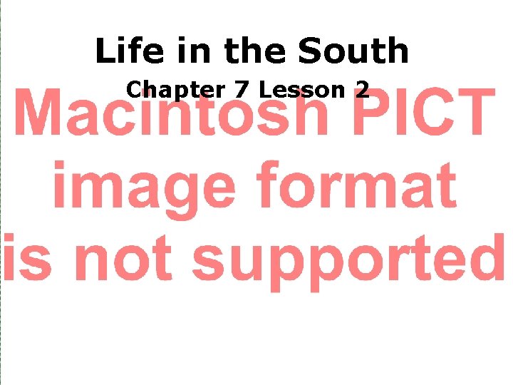 Life in the South Chapter 7 Lesson 2 