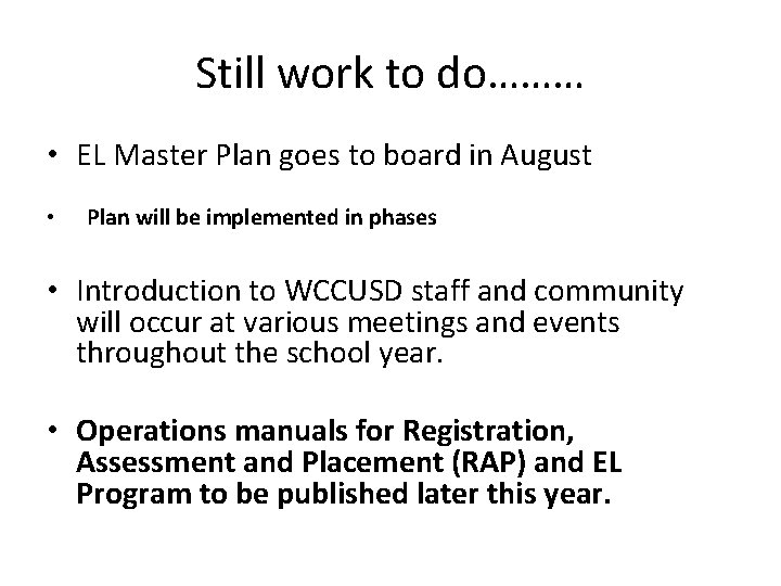 Still work to do……… • EL Master Plan goes to board in August •