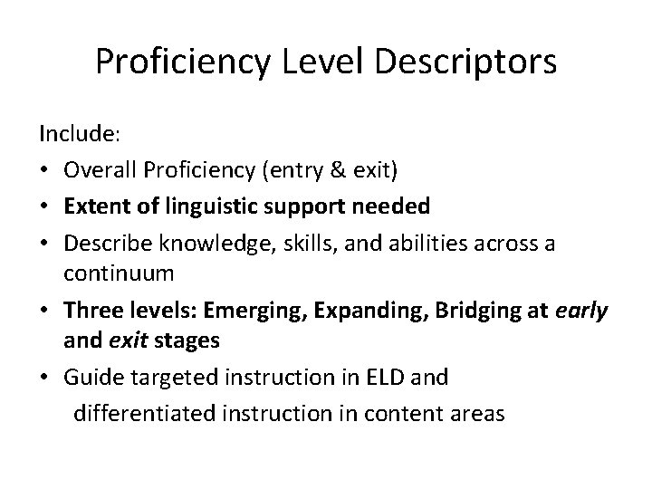 Proficiency Level Descriptors Include: • Overall Proficiency (entry & exit) • Extent of linguistic