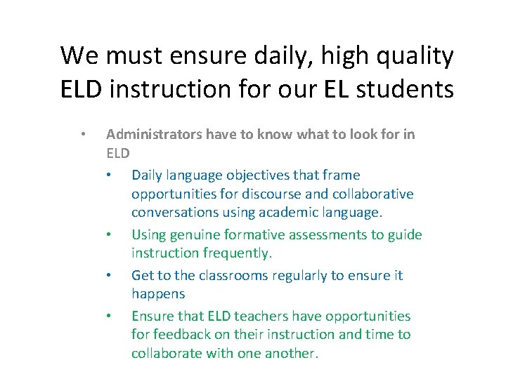 We must ensure daily, high quality ELD instruction for our EL students • Administrators