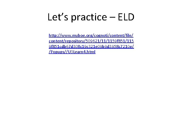 Let’s practice – ELD http: //www. myboe. org/cognoti/content/file/ content/repository/509621/11/1159 f 851/115 9 f 851