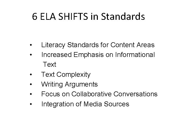 6 ELA SHIFTS in Standards • • • Literacy Standards for Content Areas Increased