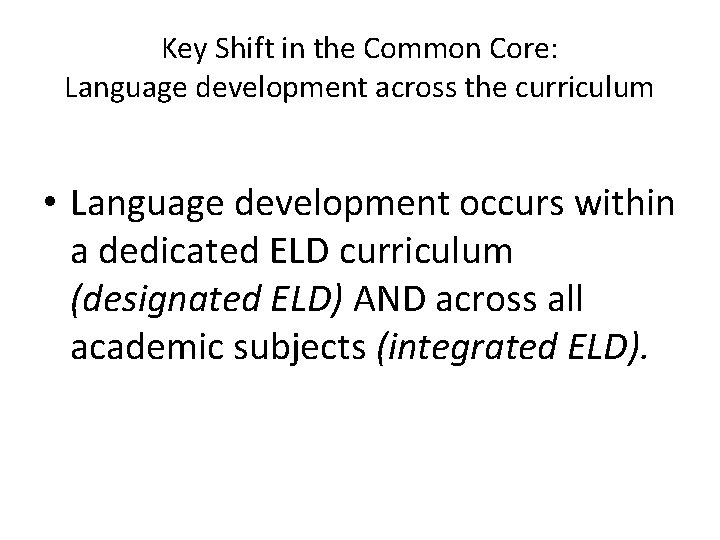 Key Shift in the Common Core: Language development across the curriculum • Language development