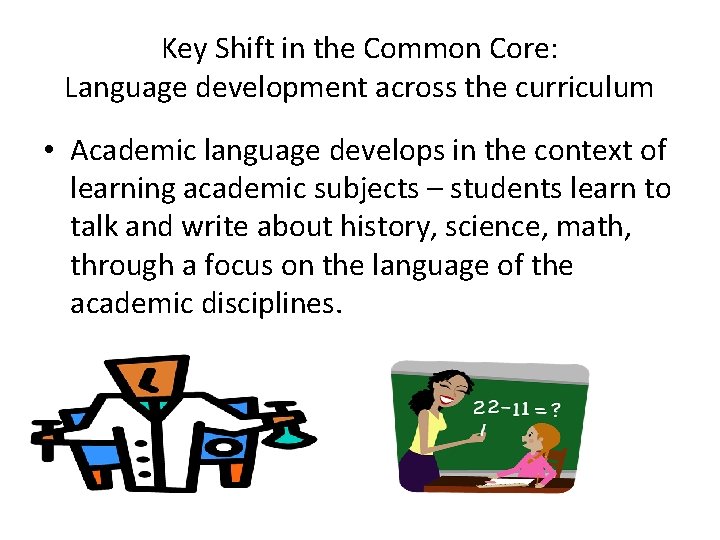 Key Shift in the Common Core: Language development across the curriculum • Academic language