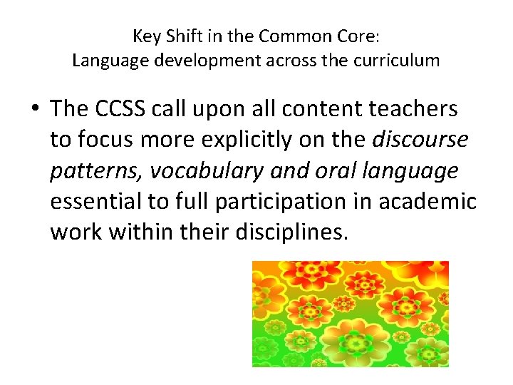 Key Shift in the Common Core: Language development across the curriculum • The CCSS