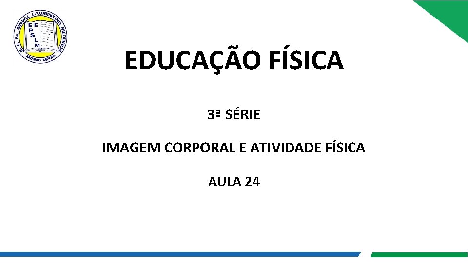 EDUCAÇÃO FÍSICA 3ª SÉRIE IMAGEM CORPORAL E ATIVIDADE FÍSICA AULA 24 