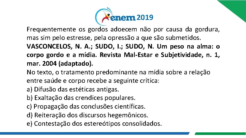 2019 Frequentemente os gordos adoecem não por causa da gordura, mas sim pelo estresse,